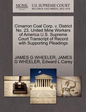 Cimarron Coal Corp. V. District No. 23, United Mine Workers Of America U.s. Supreme Court Transcript Of Record With Supporting Pleadings