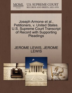 Front cover_Joseph Armone Et Al., Petitioners, V. United States. U.s. Supreme Court Transcript Of Record With Supporting Pleadings