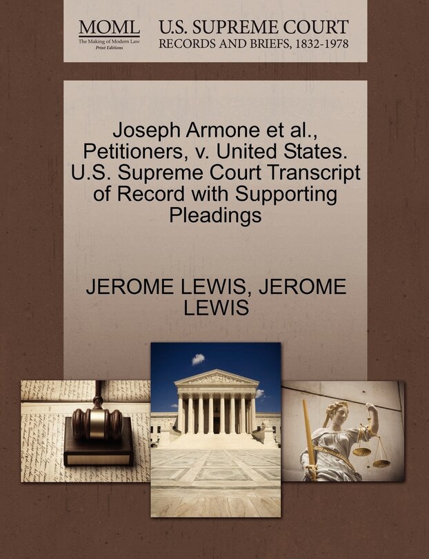 Front cover_Joseph Armone Et Al., Petitioners, V. United States. U.s. Supreme Court Transcript Of Record With Supporting Pleadings