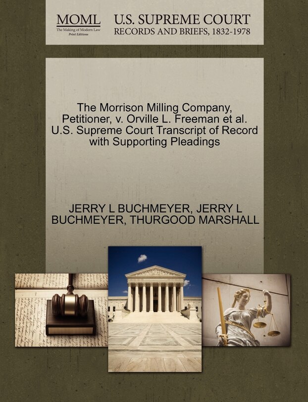 Front cover_The Morrison Milling Company, Petitioner, V. Orville L. Freeman Et Al. U.s. Supreme Court Transcript Of Record With Supporting Pleadings