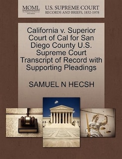 California V. Superior Court Of Cal For San Diego County U.s. Supreme Court Transcript Of Record With Supporting Pleadings