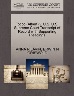 Couverture_Tocco (albert) V. U.s. U.s. Supreme Court Transcript Of Record With Supporting Pleadings