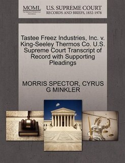 Tastee Freez Industries, Inc. V. King-seeley Thermos Co. U.s. Supreme Court Transcript Of Record With Supporting Pleadings