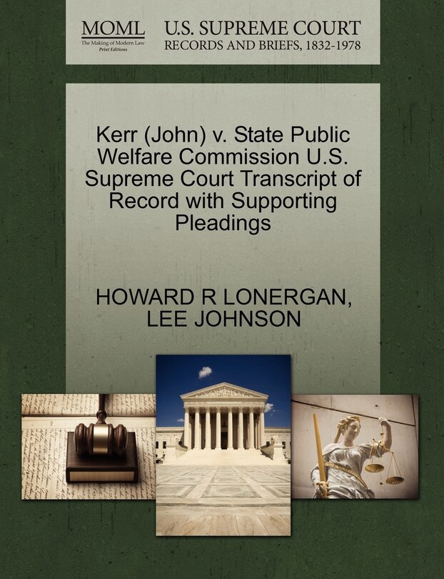 Couverture_Kerr (john) V. State Public Welfare Commission U.s. Supreme Court Transcript Of Record With Supporting Pleadings