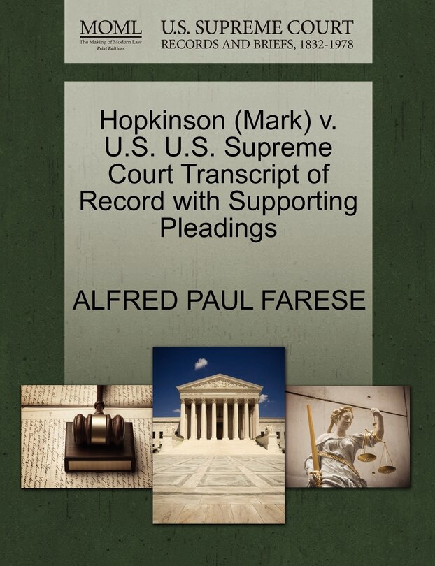 Front cover_Hopkinson (mark) V. U.s. U.s. Supreme Court Transcript Of Record With Supporting Pleadings
