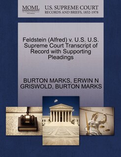 Front cover_Feldstein (alfred) V. U.s. U.s. Supreme Court Transcript Of Record With Supporting Pleadings