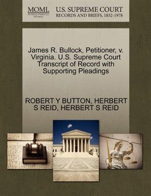James R. Bullock, Petitioner, V. Virginia. U.s. Supreme Court Transcript Of Record With Supporting Pleadings
