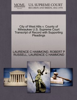 Front cover_City Of West Allis V. County Of Milwaukee U.s. Supreme Court Transcript Of Record With Supporting Pleadings