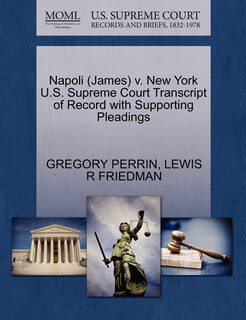 Couverture_Napoli (james) V. New York U.s. Supreme Court Transcript Of Record With Supporting Pleadings