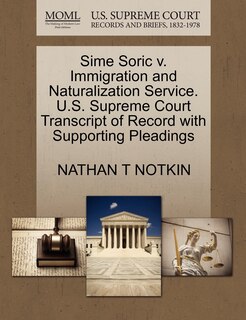 Front cover_Sime Soric V. Immigration And Naturalization Service. U.s. Supreme Court Transcript Of Record With Supporting Pleadings