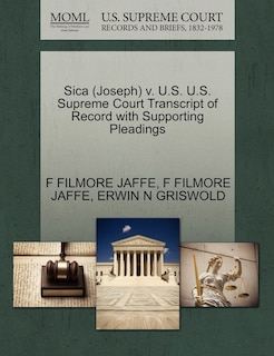 Front cover_Sica (joseph) V. U.s. U.s. Supreme Court Transcript Of Record With Supporting Pleadings