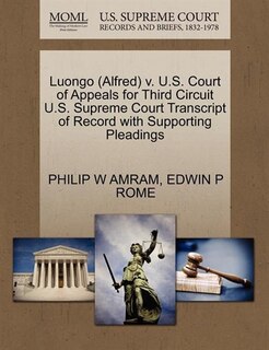 Luongo (alfred) V. U.s. Court Of Appeals For Third Circuit U.s. Supreme Court Transcript Of Record With Supporting Pleadings