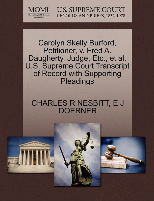 Couverture_Carolyn Skelly Burford, Petitioner, V. Fred A. Daugherty, Judge, Etc., Et Al. U.s. Supreme Court Transcript Of Record With Supporting Pleadings