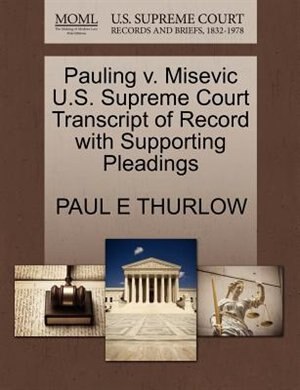 Pauling V. Misevic U.s. Supreme Court Transcript Of Record With Supporting Pleadings