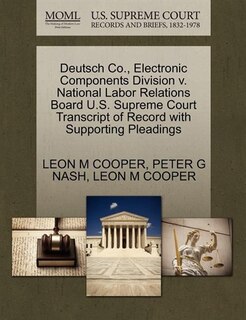 Deutsch Co., Electronic Components Division V. National Labor Relations Board U.s. Supreme Court Transcript Of Record With Supporting Pleadings