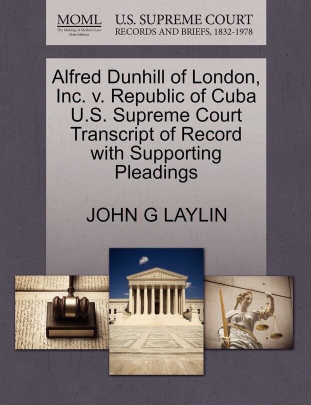 Front cover_Alfred Dunhill Of London, Inc. V. Republic Of Cuba U.s. Supreme Court Transcript Of Record With Supporting Pleadings