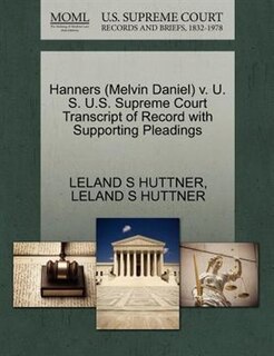 Hanners (melvin Daniel) V. U. S. U.s. Supreme Court Transcript Of Record With Supporting Pleadings