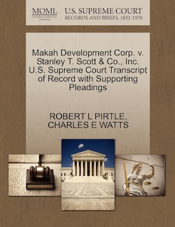 Front cover_Makah Development Corp. V. Stanley T. Scott & Co., Inc. U.s. Supreme Court Transcript Of Record With Supporting Pleadings