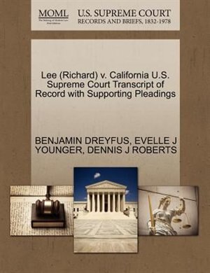 Lee (richard) V. California U.s. Supreme Court Transcript Of Record With Supporting Pleadings