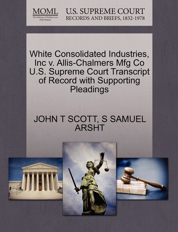 Couverture_White Consolidated Industries, Inc V. Allis-chalmers Mfg Co U.s. Supreme Court Transcript Of Record With Supporting Pleadings