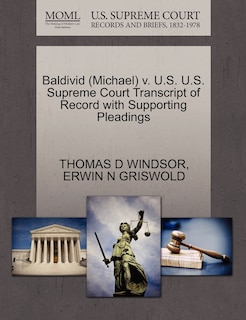 Front cover_Baldivid (michael) V. U.s. U.s. Supreme Court Transcript Of Record With Supporting Pleadings