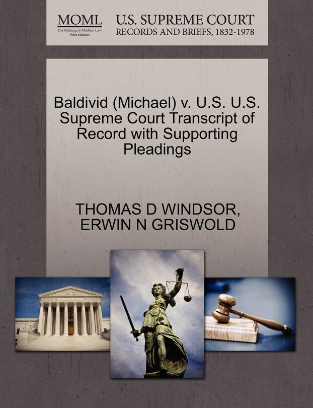 Front cover_Baldivid (michael) V. U.s. U.s. Supreme Court Transcript Of Record With Supporting Pleadings