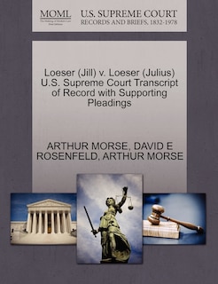 Loeser (jill) V. Loeser (julius) U.s. Supreme Court Transcript Of Record With Supporting Pleadings