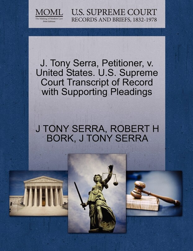 J. Tony Serra, Petitioner, V. United States. U.s. Supreme Court Transcript Of Record With Supporting Pleadings