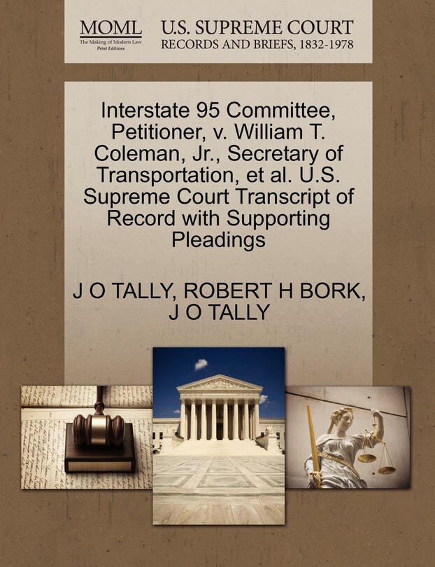 Couverture_Interstate 95 Committee, Petitioner, V. William T. Coleman, Jr., Secretary Of Transportation, Et Al. U.s. Supreme Court Transcript Of Record With Supporting Pleadings