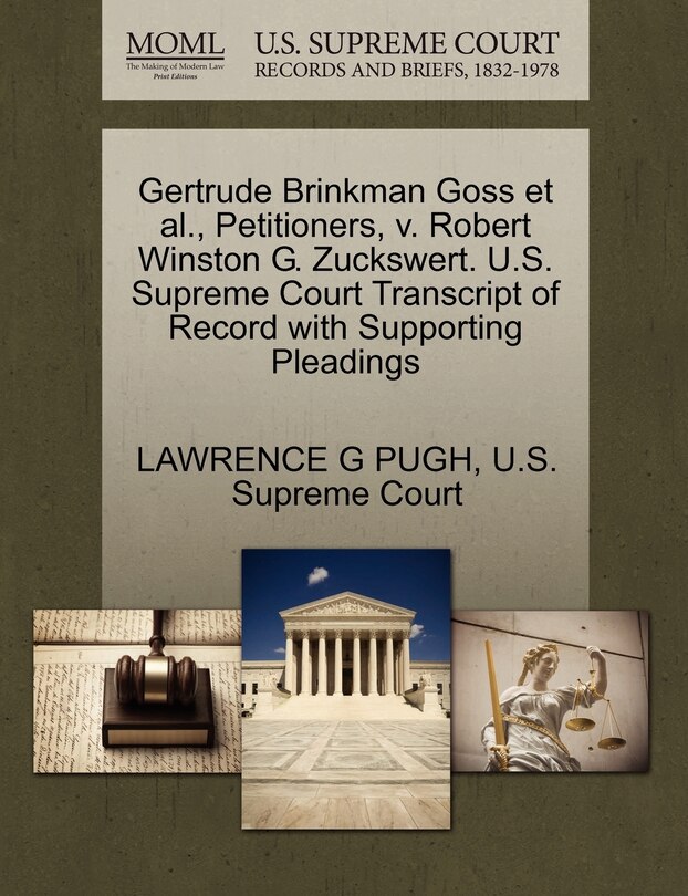 Front cover_Gertrude Brinkman Goss Et Al., Petitioners, V. Robert Winston G. Zuckswert. U.s. Supreme Court Transcript Of Record With Supporting Pleadings