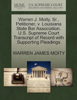 Front cover_Warren J. Moity, Sr., Petitioner, V. Louisiana State Bar Association. U.s. Supreme Court Transcript Of Record With Supporting Pleadings