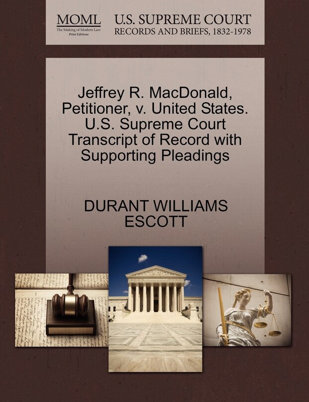 Front cover_Jeffrey R. Macdonald, Petitioner, V. United States. U.s. Supreme Court Transcript Of Record With Supporting Pleadings