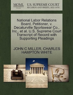 Front cover_National Labor Relations Board, Petitioner, V. Decaturville Sportswear Co., Inc., Et Al. U.s. Supreme Court Transcript Of Record With Supporting Pleadings