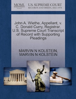 Couverture_John A. Wiethe, Appellant, V. C. Donald Curry, Registrar. U.s. Supreme Court Transcript Of Record With Supporting Pleadings