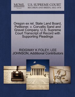 Front cover_Oregon Ex Rel. State Land Board, Petitioner, V. Corvallis Sand And Gravel Company. U.s. Supreme Court Transcript Of Record With Supporting Pleadings