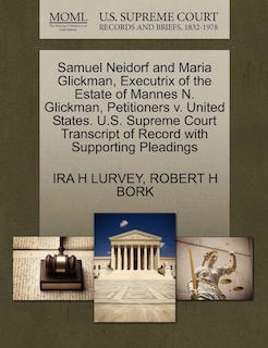 Couverture_Samuel Neidorf And Maria Glickman, Executrix Of The Estate Of Mannes N. Glickman, Petitioners V. United States. U.s. Supreme Court Transcript Of Record With Supporting Pleadings