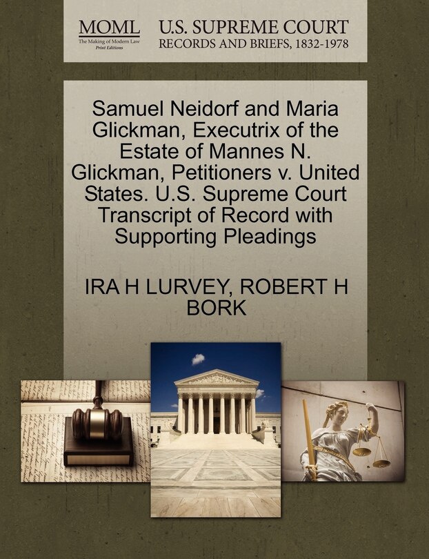 Couverture_Samuel Neidorf And Maria Glickman, Executrix Of The Estate Of Mannes N. Glickman, Petitioners V. United States. U.s. Supreme Court Transcript Of Record With Supporting Pleadings