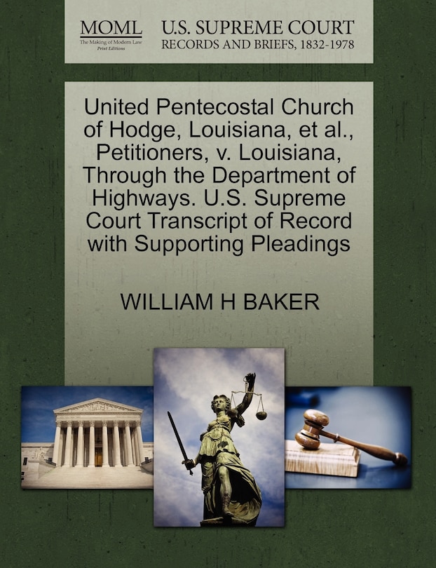 Front cover_United Pentecostal Church Of Hodge, Louisiana, Et Al., Petitioners, V. Louisiana, Through The Department Of Highways. U.s. Supreme Court Transcript Of Record With Supporting Pleadings
