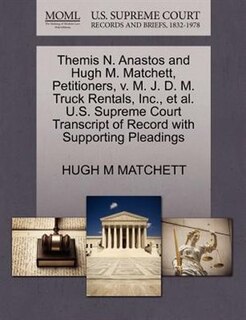 Themis N. Anastos And Hugh M. Matchett, Petitioners, V. M. J. D. M. Truck Rentals, Inc., Et Al. U.s. Supreme Court Transcript Of Record With Supporting Pleadings