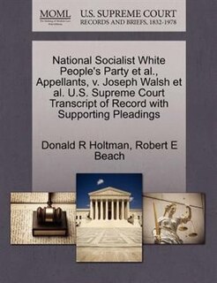National Socialist White People's Party Et Al., Appellants, V. Joseph Walsh Et Al. U.s. Supreme Court Transcript Of Record With Supporting Pleadings