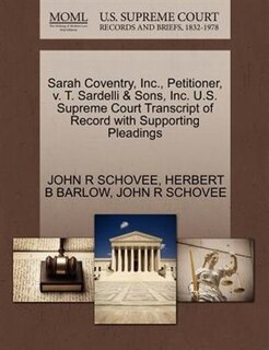 Sarah Coventry, Inc., Petitioner, V. T. Sardelli & Sons, Inc. U.s. Supreme Court Transcript Of Record With Supporting Pleadings