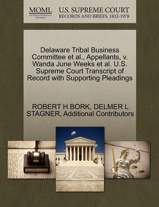 Couverture_Delaware Tribal Business Committee Et Al., Appellants, V. Wanda June Weeks Et Al. U.s. Supreme Court Transcript Of Record With Supporting Pleadings