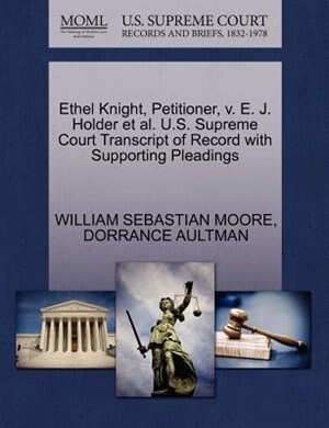 Ethel Knight, Petitioner, V. E. J. Holder Et Al. U.s. Supreme Court Transcript Of Record With Supporting Pleadings