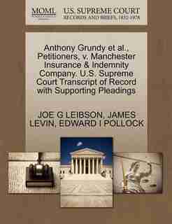 Anthony Grundy Et Al., Petitioners, V. Manchester Insurance & Indemnity Company. U.s. Supreme Court Transcript Of Record With Supporting Pleadings by Joe G Leibson