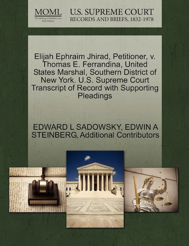 Couverture_Elijah Ephraim Jhirad, Petitioner, V. Thomas E. Ferrandina, United States Marshal, Southern District Of New York. U.s. Supreme Court Transcript Of Record With Supporting Pleadings