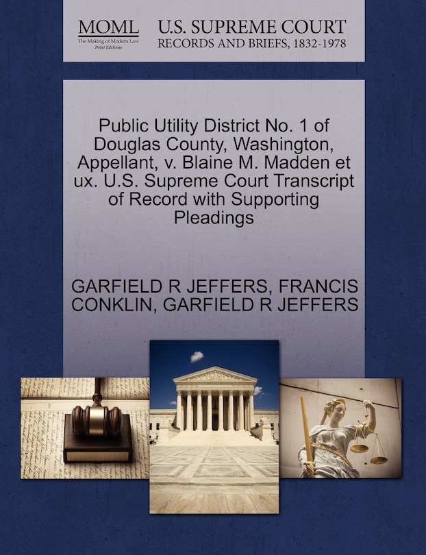 Public Utility District No. 1 Of Douglas County, Washington, Appellant, V. Blaine M. Madden Et Ux. U.s. Supreme Court Transcript Of Record With Supporting Pleadings