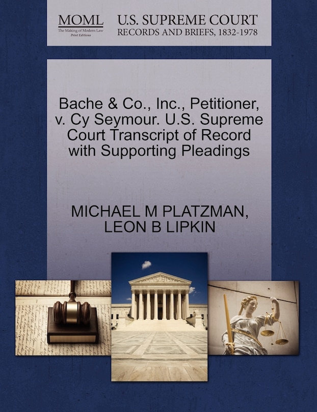 Front cover_Bache & Co., Inc., Petitioner, V. Cy Seymour. U.s. Supreme Court Transcript Of Record With Supporting Pleadings
