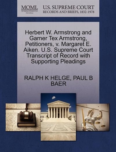 Herbert W. Armstrong And Garner Tex Armstrong, Petitioners, V. Margaret E. Aiken. U.s. Supreme Court Transcript Of Record With Supporting Pleadings