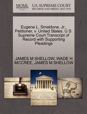Eugene L. Smaldone, Jr., Petitioner, V. United States. U.s. Supreme Court Transcript Of Record With Supporting Pleadings