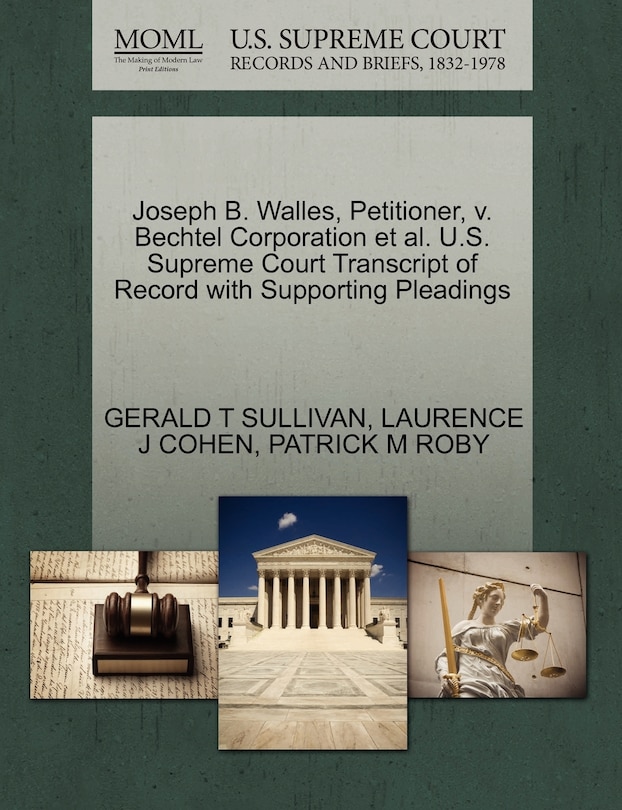 Front cover_Joseph B. Walles, Petitioner, V. Bechtel Corporation Et Al. U.s. Supreme Court Transcript Of Record With Supporting Pleadings